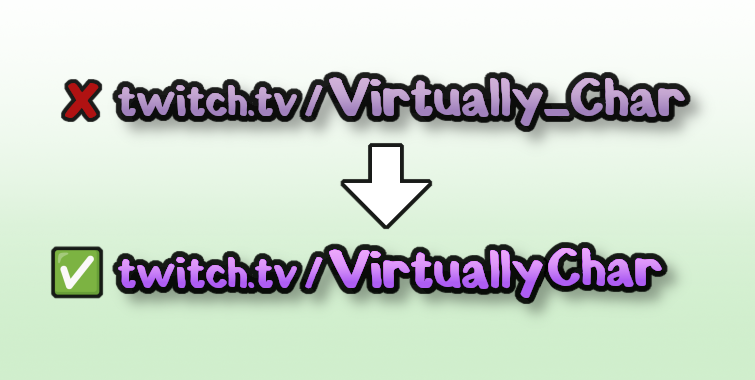 ❌ twitch.tv/Virtually_Char
✅ twitch.tv/VirtuallyChar