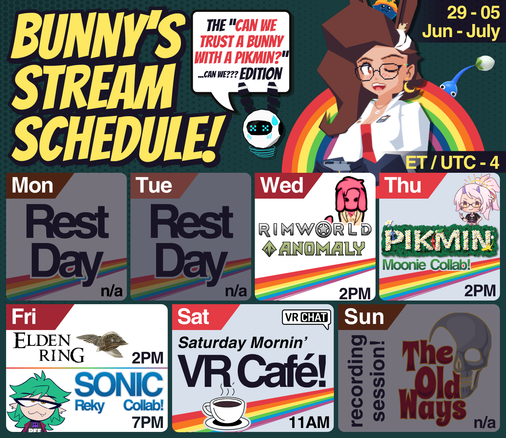 Bunny's Stream Schedule (June 29nd to July 05th!). The "can we trust a bunny with a pikmin?" edition!

The background is green with halftone shading, and bunnyhearted winks while holding a controller in front of a rainbow above this week's schedule. Bunny is a white retro-anime bunnygirl with brown floofy hair, glasses, and a cool slime on her head. She's in lowpoly form, and is wearing a labcoat with a red dress.

The schedule below her includes:
Wed - Rimworld - 2pm
Thu - Retro (Pikmin likely!) w/ Moonlight Breeze - 2pm
Fri1 - Elden Ring - 2pm
Fri2 - Sonic 06 heck w/ Reky! - 7pm
Sat - Vr Café - 11am
(ET/UTC-4)