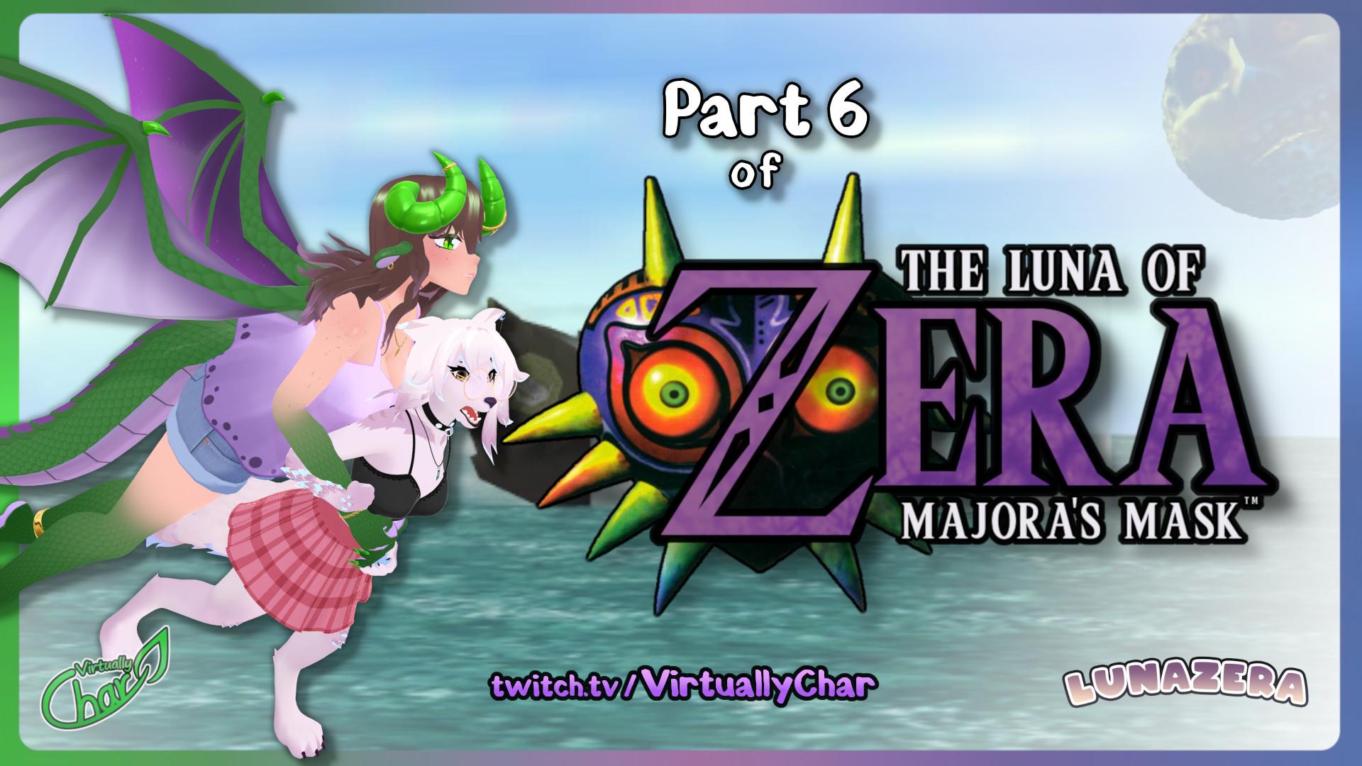 Thumbnail for char's stream. Two vtubers, green dragon girl on the left in flight, carrying a purple/white wolf girl. The text says "Part 6 of The Luna of Zera, Majora's Mask" a play on Alice Lunazera's name (the stream guest) and the title of The Legend of Zelda Majora's Mask
twitch.tv/VirtuallyChar